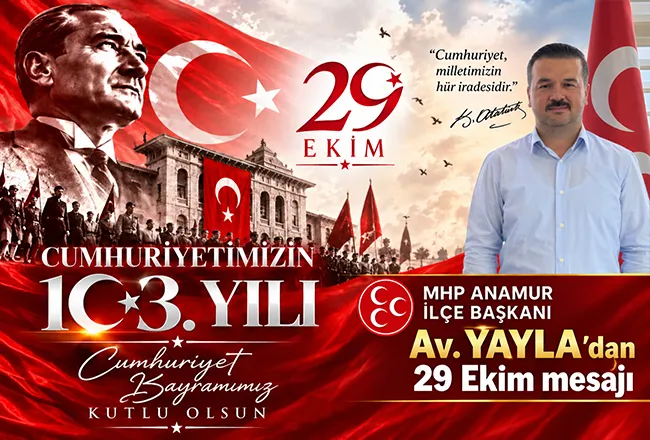 MHP Anamur İlçe Başkanı Av.Yayla’dan 29 Ekim mesajı
