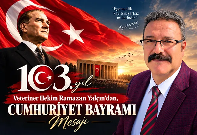 Veteriner Hekim Ramazan Yalçın’dan, Cumhuriyet  Bayramı Mesajı