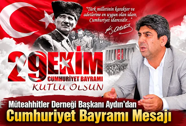 Müteahhitler Derneği Başkanı Aydın’dan Cumhuriyet Bayramı Mesajı