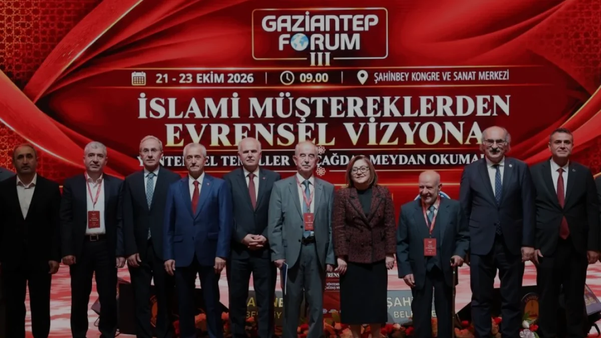 Gaziantep Uluslararası Forumunda Küresel Gelecek Vizyonu Tartışıldı