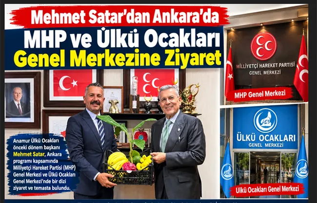 Mehmet Satar’dan Ankara’da MHP ve Ülkü Ocakları Genel Merkezine Ziyaret