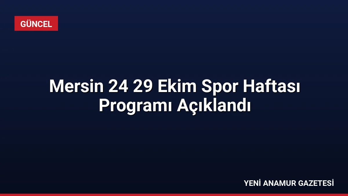 Mersin 24 29 Ekim Spor Haftası Programı Açıklandı
