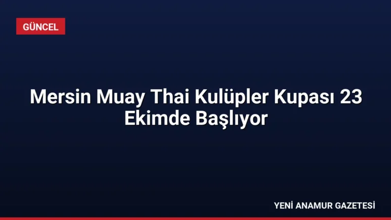 Mersin Muay Thai Kulüpler Kupası 23 Ekimde Başlıyor